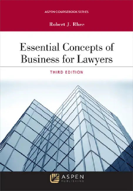 Essential Concepts of Business for Lawyers by Robert J. Rhee