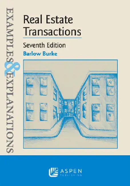 Examples & Explanations for Real Estate Transactions by Barlow Burke