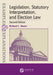 Examples & Explanations for Legislation, Statutory Interpretation, and Election Law by Richard L. Hasen