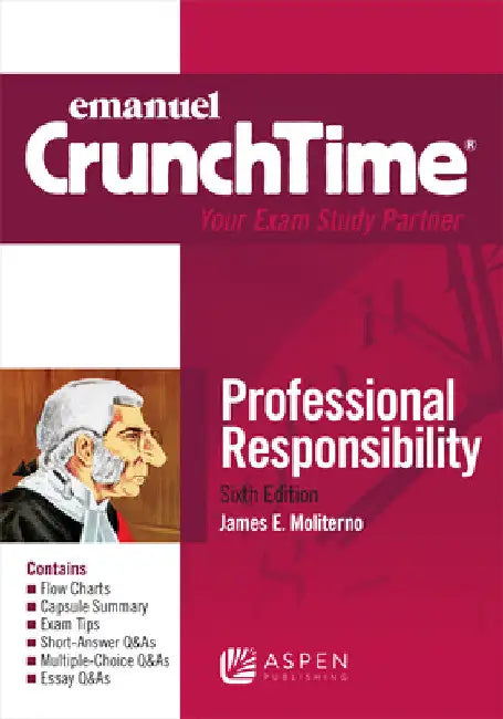Emanuel CrunchTime for Professional Responsibility by James E. Moliterno