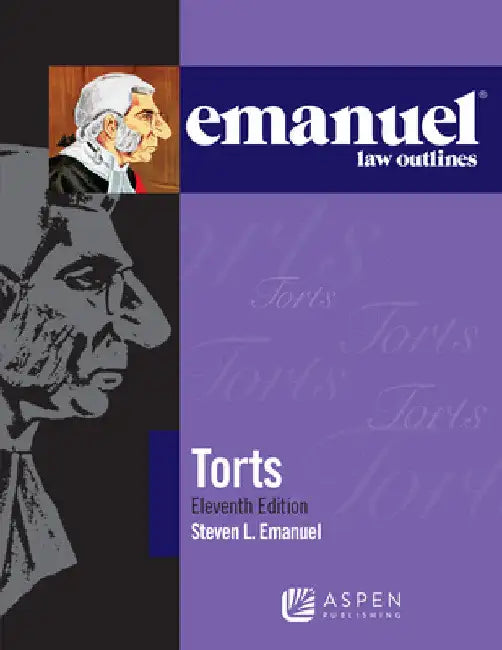 Emanuel Law Outlines for Torts by Steven L. Emanuel