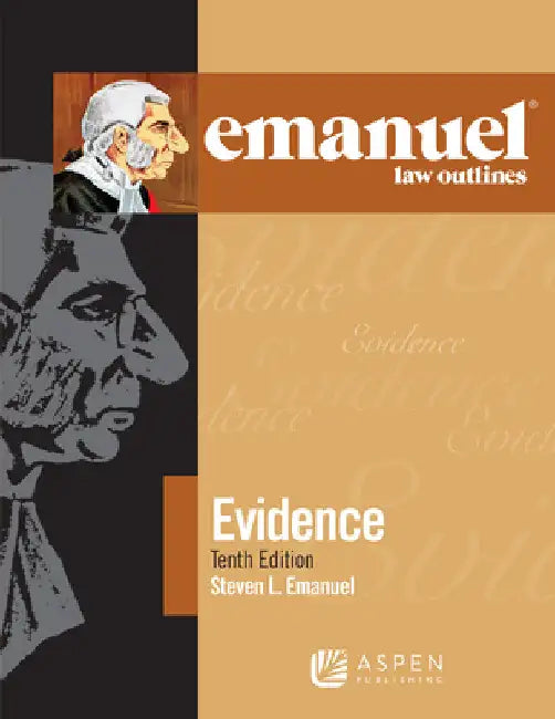Emanuel Law Outlines for Evidence by Steven L. Emanuel