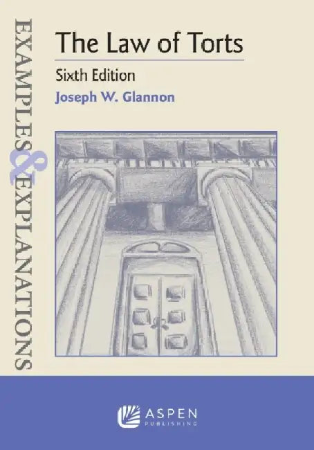 Examples & Explanations for The Law of Torts by Joseph W. Glannon