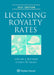 Licensing Royalty Rates: 2021 Edition by Gregory J. Battersby, Charles W. Grimes