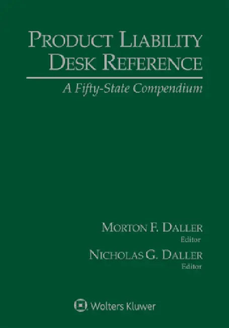 Product Liability Desk Reference: A Fifty-State Compendium, 2021 Edition by Morton F. Daller, Nicholas Daller