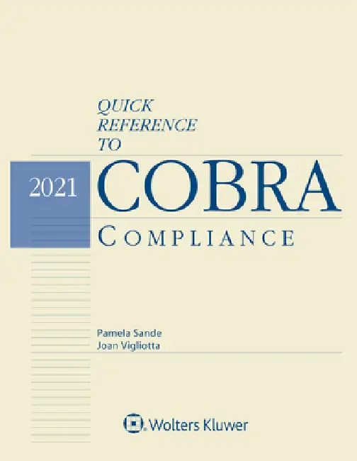 Quick Reference to COBRA Compliance: 2021 Edition by Pamela L. Sande, Joan Vigliotta