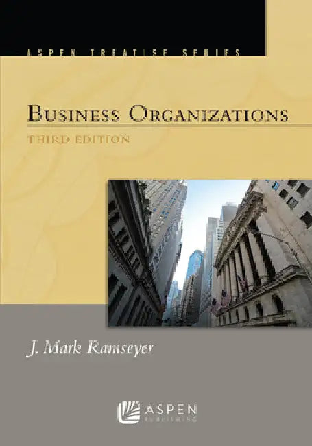 Aspen Treatise for Business Organizations by J. Mark Ramseyer