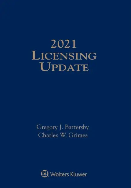 Licensing Update: 2021 Edition by Gregory J. Battersby, Charles W. Grimes