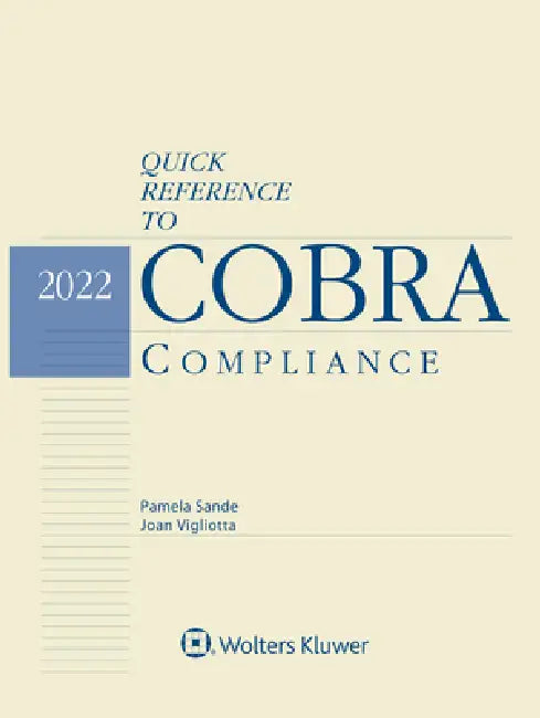 Quick Reference to COBRA Compliance: 2022 Edition by Pamela L. Sande, Joan Vigliotta