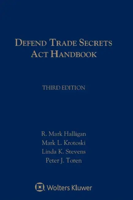 Defend Trade Secrets Act Handbook by R. Mark Halligan, Mark L. Krotoski, Linda K. Stevens