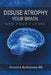 Disuse Atrophy, Your Brain, and Your Future by Kenneth A. Bartholomew