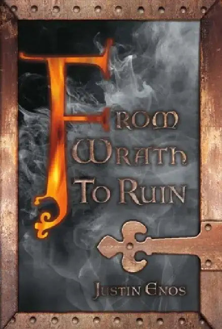 From Wrath to Ruin by Justin Enos