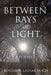 Between Rays of Light: Poems by Benjamin Lashar Hoch