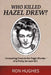 Who Killed Hazel Drew?: Unraveling Clues to the Tragic Murder of a Pretty Servant Girl by Ron Hughes