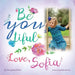 Be You Tiful Love, Sofia by Margaret O'Hair