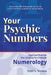 Your Psychic Numbers: Find Out What Life Has Awaiting You Through Numerology by Terri S. Weston