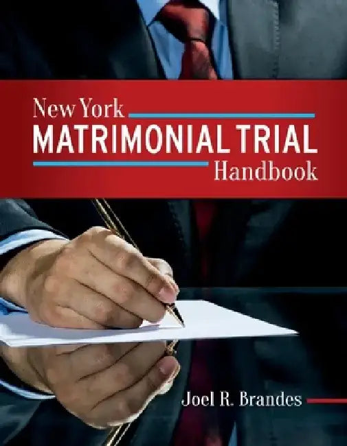 New York Matrimonial Trial Handbook by Joel Brandes