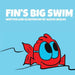 Fin's Big Swim by Alexis Skelos, Alexis Skelos