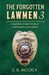 The Forgotten Lawmen Part 3: A Collection of Short Stories by a South Dakota Game Warden by D. B. McCrea