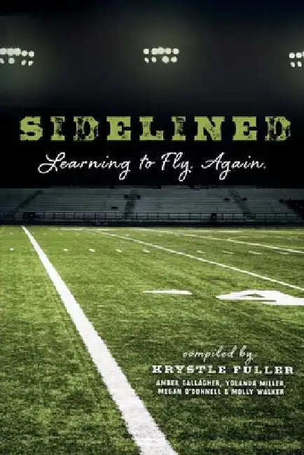 Sidelined: Learning to Fly. Again. by Krystle Fuller