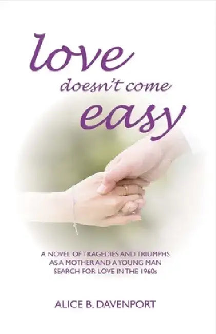 Love Doesn't Come Easy by Alice B. Davenport