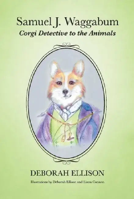 Samuel J. Waggabum: Corgi Detective to the Animals by Deborah Ellison