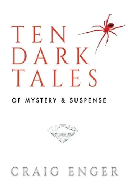 Ten Dark Tales of Mystery & Suspense by Craig Enger