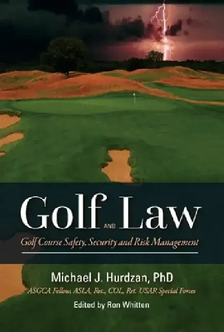 Golf Law; Golf Course Safety, Security and Risk Management by Michael J. Hurdzan