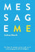 Message Me: The Future of Customer Service in the Era of Social Messaging and Artificia by Joshua March