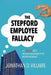 The Stepford Employee Fallacy: The Truth about Employee Engagement in the Modern Workplace by Jonathan D. Villaire