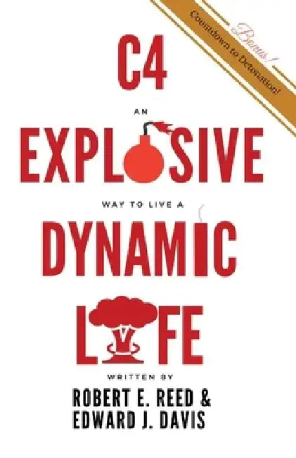 C4: An Explosive Way to Live a Dynamic Life by Edward J. Davis
