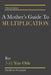 A Mother's Guide to Multiplication: For 7-11 Year Olds by Sandhya Anugopal