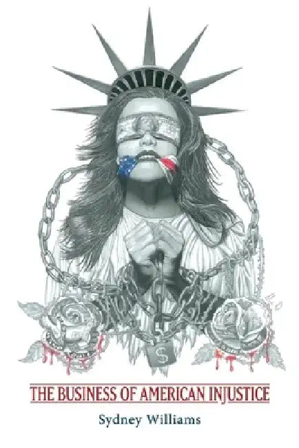 The Business of American Injustice by Sydney Williams