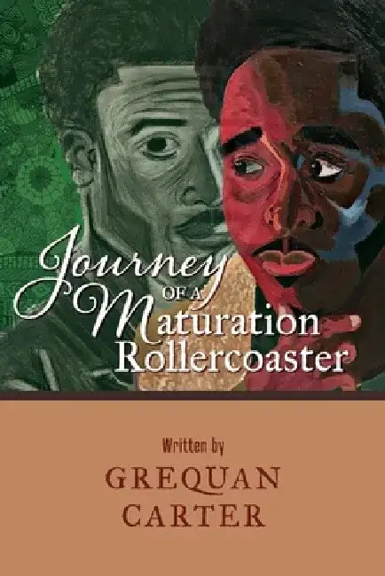 Journey of a Maturation Rollercoaster by Grequan Carter