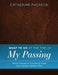 What to Do at the Time of My Passing: Helpful Information to Assist My Loved Ones Through a Difficult Time by Catherine Pacheco