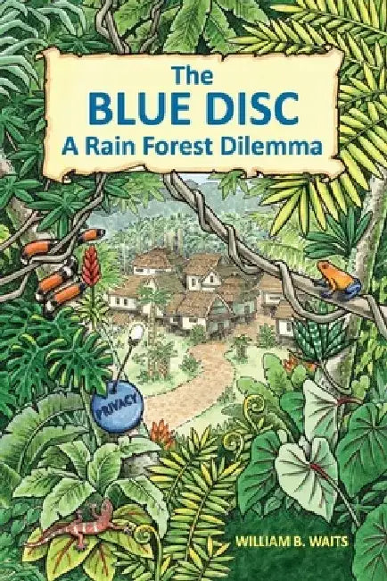 The Blue Disc: A Rain Forest Dilemma by William B. Waits