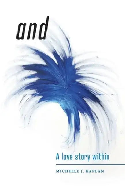 And: A Love Story Within by Michelle J. Kaplan