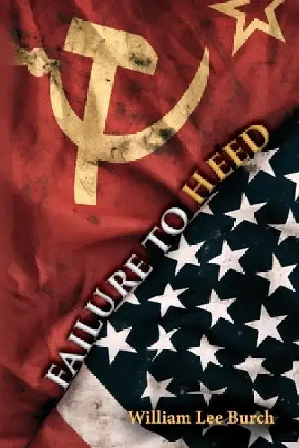Failure to Heed by William Lee Burch