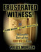 Frustrated Witness! 2nd Ed.- Hardcover- Proof: The Complete Story of the Adam Walsh Case and Police Misconduct by Willis Morgan