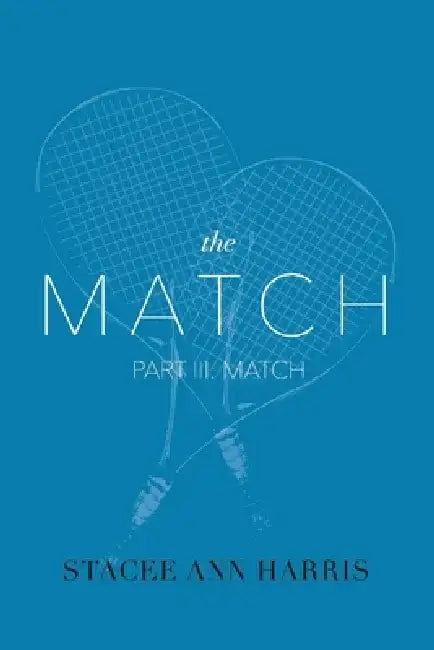 The Match, Part III: Match by Stacee Ann Harris
