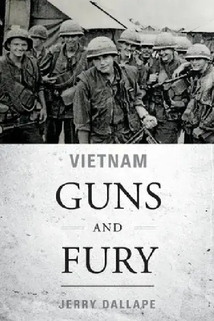 Vietnam Guns and Fury by Jerry Dallape