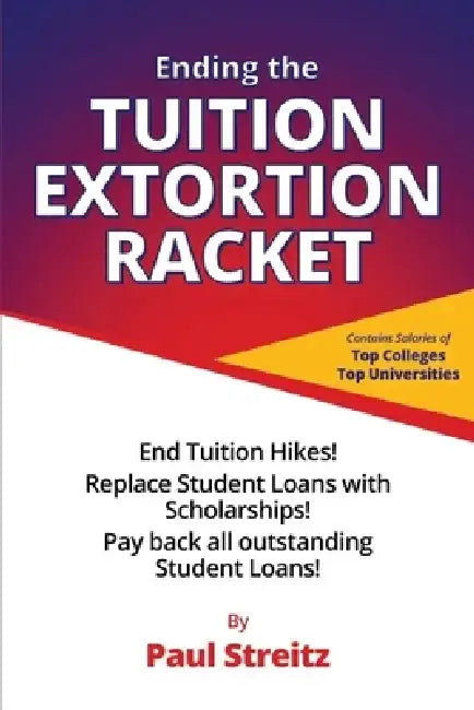 Ending the Tuition Extortion Racket by Paul Streitz