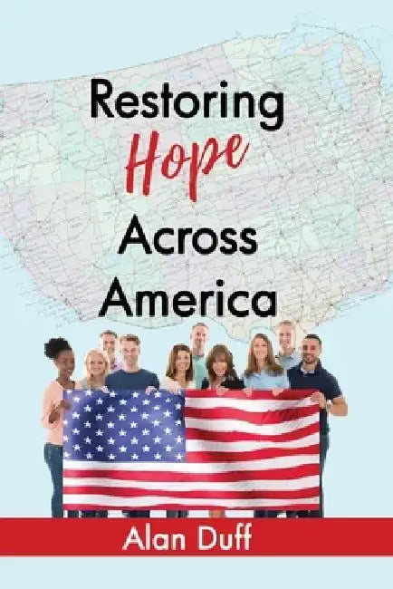Restoring Hope Across America by Alan Duff