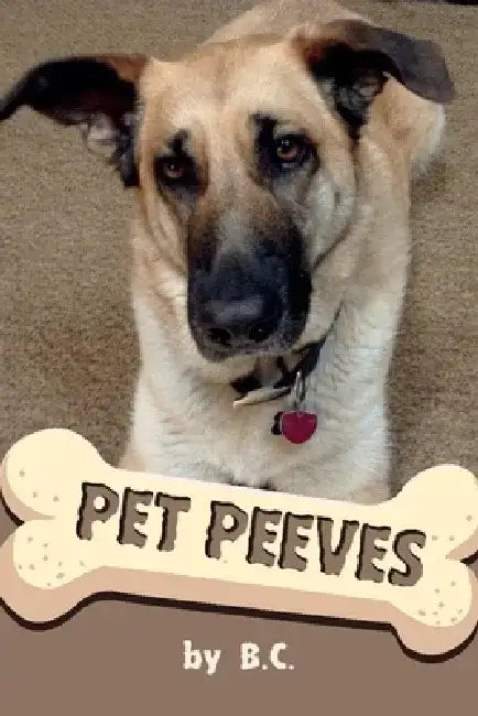 Pet Peeves by B. C. B. C.