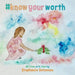 Know Your Worth: #knowyourworth by Stephanie Solomon