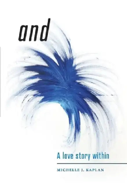 And: A Love Story Within by Michelle J. Kaplan