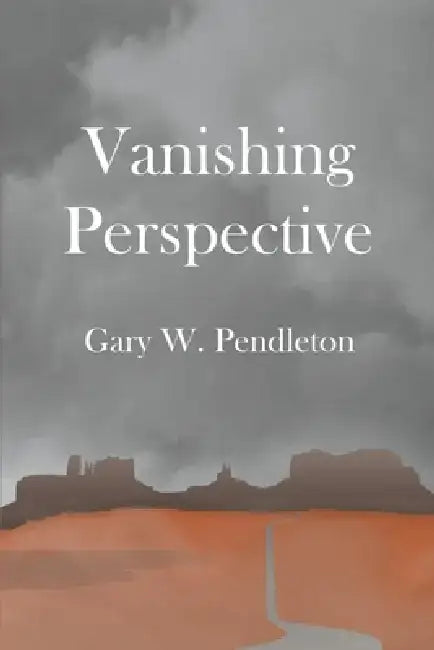 Vanishing Perspective by Gary Pendleton