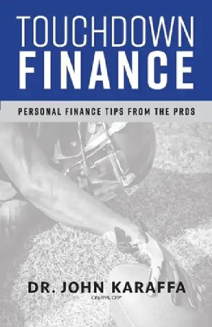 Touchdown Finance: Personal Finance Tips from the Pros by John Karaffa