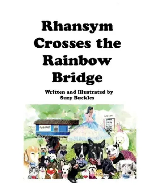 Rhansym Crosses the Rainbow Bridge by Suzy Buckles