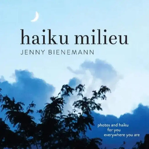 Haiku Milieu by Jenny Bienemann